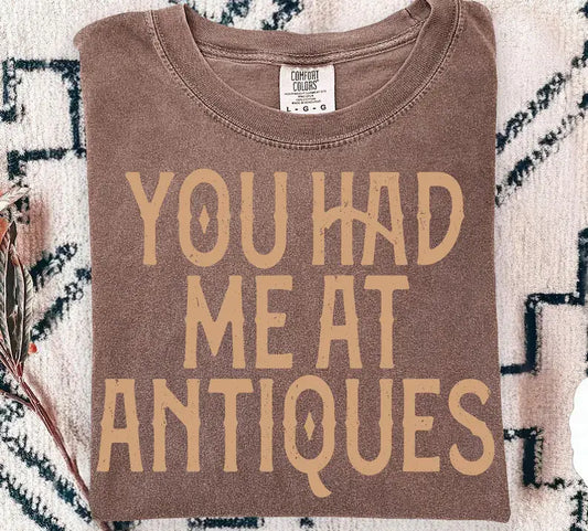 #752 You Had Me at Antiques Tee
