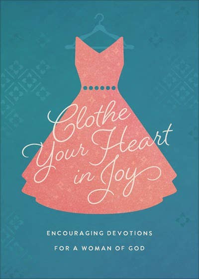 #821 Clothe Your Heart in Joy Devotions