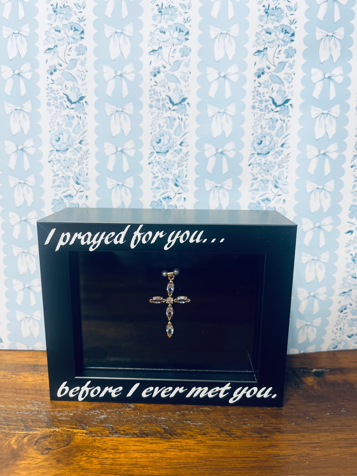 I Prayed for you… before I ever met you