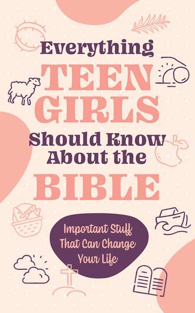 #827 Everything Teen Girls Should Know about the Bible