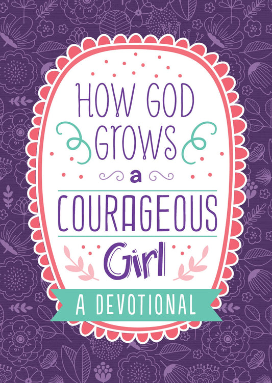 #826 How God Grows a Courageous Girl